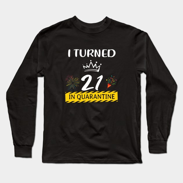 I Turned 21 Years Old In Quarantine Long Sleeve T-Shirt by Magazine